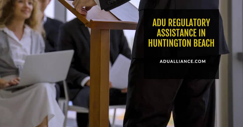 adu regulatory assistance in huntington beach ca